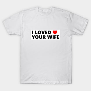 Funny Rude Bumper - funny bumper, Love wife T-Shirt